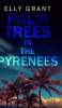 PALM_TREES_IN_THE_PYRENEES