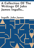 A_collection_of_the_writings_of_John_James_Ingalls