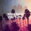 White_Noise_City_Traffic