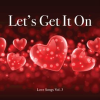 Let_s_Get_It_On_-_Love_Songs_Vol_3