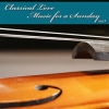 Classical_Love_-_Music_For_A_Sunday_Vol_7
