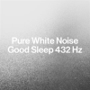 Pure_White_Noise__Good_Sleep_432_Hz