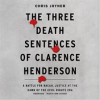 The_Three_Death_Sentences_of_Clarence_Henderson