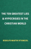 The_Ten_Greatest_Lies___Hypocrisies_in_the_Christian_World