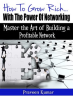 How_to_Grow_Rich_with_the_Power_of_Networking