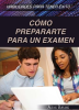 C__mo_Prepararte_Para_Un_Examen__Strengthening_Test_Preparation_Skills_