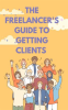 The_Freelancer_s_Guide_to_Getting_Clients