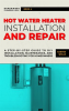 Hot_Water_Heater_Installation_and_Repair__A_Step-by-Step_Guide_to_DIY_Installation__Maintenance