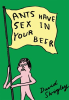 Ants_Have_Sex_in_Your_Beer