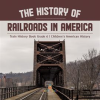 The_History_of_Railroads_in_America_Train_History_Book_Grade_6_Children_s_American_History