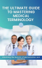 The_Ultimate_Guide_to_Mastering_Medical_Terminology
