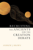Recruiting_the_Ancients_for_the_Creation_Debate