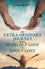 The_Extra-Ordinary_Journey_From_A_Worldly_Love_to_A_Godly_Love