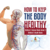 How_to_Keep_the_Body_Healthy__Children_s_Science_Books_Grade_5_Children_s_Health_Books