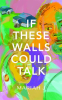 If_These_Walls_Could_Talk