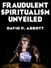 Fraudulent_Spiritualism_Unveiled