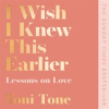 I_Wish_I_Knew_This_Earlier__Lessons_on_Love