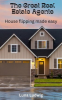 The_Great_Real_Estate_Agents__House_Flipping_Made_Easy