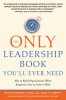 The_Only_Leadership_Book_You_ll_Ever_Need