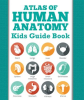 Atlas_Of_Human_Anatomy__Kids_Guide_Book