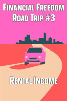 Financial_Freedom_Road_Trip__3__Rental_Income