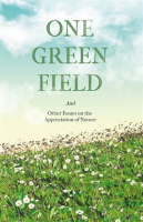 One_Green_Field_-_And_Other_Essays_on_the_Appreciation_of_Nature