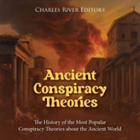 Ancient_Conspiracy_Theories__The_History_of_the_Most_Popular_Conspiracy_Theories_about_the_Ancient_W