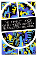 The_Complete_Book_of_Silk_Screen_Printing_Production