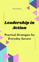 Leadership_in_Action__Practical_Strategies_for_Everyday_Success