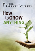 How_to_Grow_Anything__Your_Best_Garden_and_Landscape_in_6_Lessons