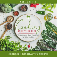 Cooking_Recipes__Volume_1_-_Superfoods__Raw_Food_Diet_and_Detox_Diet__Cookbook_for_Healthy_Recipes