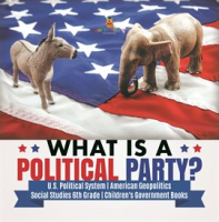 What_is_a_Political_Party__U_S__Political_System_American_Geopolitics_Social_Studies_6th_Grade