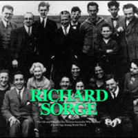 Richard_Sorge__The_Life_and_Legacy_of_the_German_Journalist_Who_Became_the_Soviet_Union_s_Most_Effec