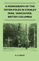 A_Monograph_of_the_Totem-Poles_in_Stanley_Park__Vancouver__British_Columbia