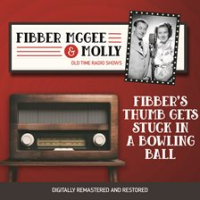 Fibber_McGee_and_Molly__Fibber_s_Thumb_Gets_Stuck_in_a_Bowling_Ball
