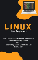 Linux_for_Beginners__The_Comprehensive_Guide_to_Learning_Linux_Operating_System_and_Mastering_Linux