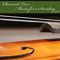Classical_Love_-_Music_For_A_Sunday_Vol_47