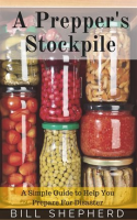 A_Prepper_s_Stockpile__A_Simple_Guide_to_Help_You_Prepare_For_Disaster