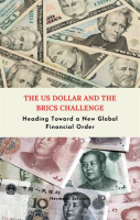 The_US_Dollar_and_the_BRICS_Challenge_-_Heading_Toward_a_New_Global_Financial_Order