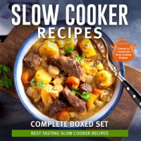 Slow_Cooker_Recipes_Complete_Boxed_Set_-_Best_Tasting_Slow_Cooker_Recipes