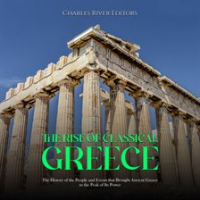 Rise_of_Classical_Greece__The_History_of_the_People_and_Events_that_Brought_Ancient_Greece_to_the