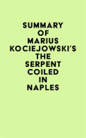 Summary_of_Marius_Kociejowski_s_The_Serpent_Coiled_in_Naples