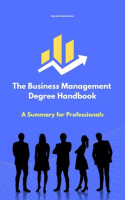 The_Business_Management_Degree_Handbook__A_Summary_for_Professionals