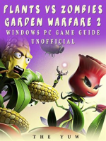 Plants_Vs_Zombies_Garden_Warfare_2_Windows_PC_Game_Guide_Unofficial