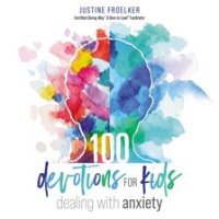 100_Devotions_for_Kids_Dealing_With_Anxiety