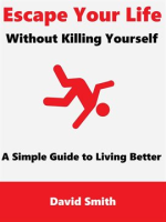 Escape_Your_Life_Without_Killing_Yourself__A_Simple_Guide_to_Living_Better