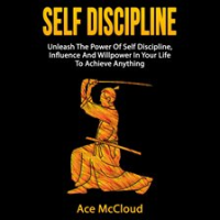 Self_Discipline__Unleash_The_Power_Of_Self_Discipline__Influence_And_Willpower_In_Your_Life_To_Ac