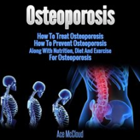Osteoporosis__How_To_Treat_Osteoporosis__How_To_Prevent_Osteoporosis__Along_With_Nutrition__Diet
