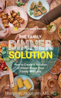 The_Family_Dinner_Solution__How_to_Create_a_Rotation_of_Dinner_Meals_Your_Family_Will_Love