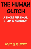 The_Human_Glitch__A_Short_Personal_Study_in_Addiction
